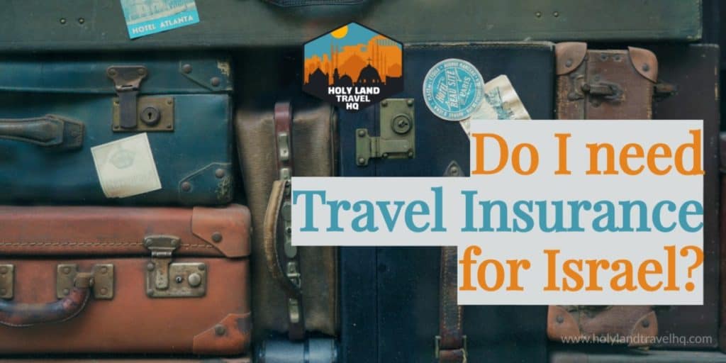 Do I need Travel Insurance for Israel?