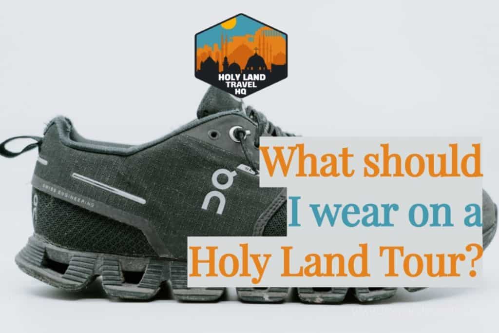 What Should I Wear on a Holy Land Tour?