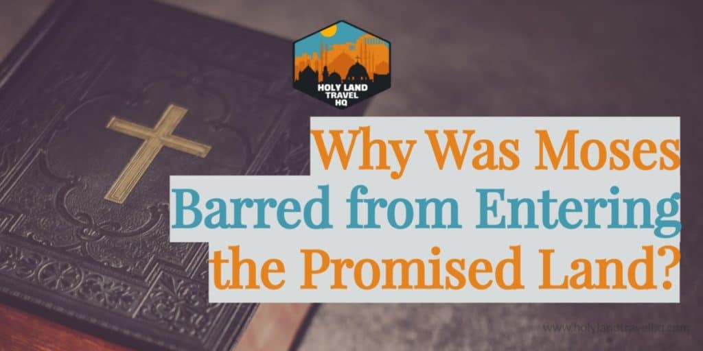Why was Moses barred from Entering the Promised Land?