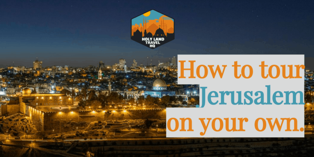 How to tour Jerusalem on your own.