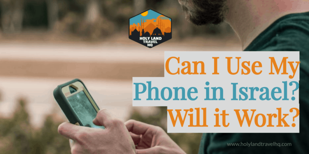 Can I use my phone in Israel? Will it work?